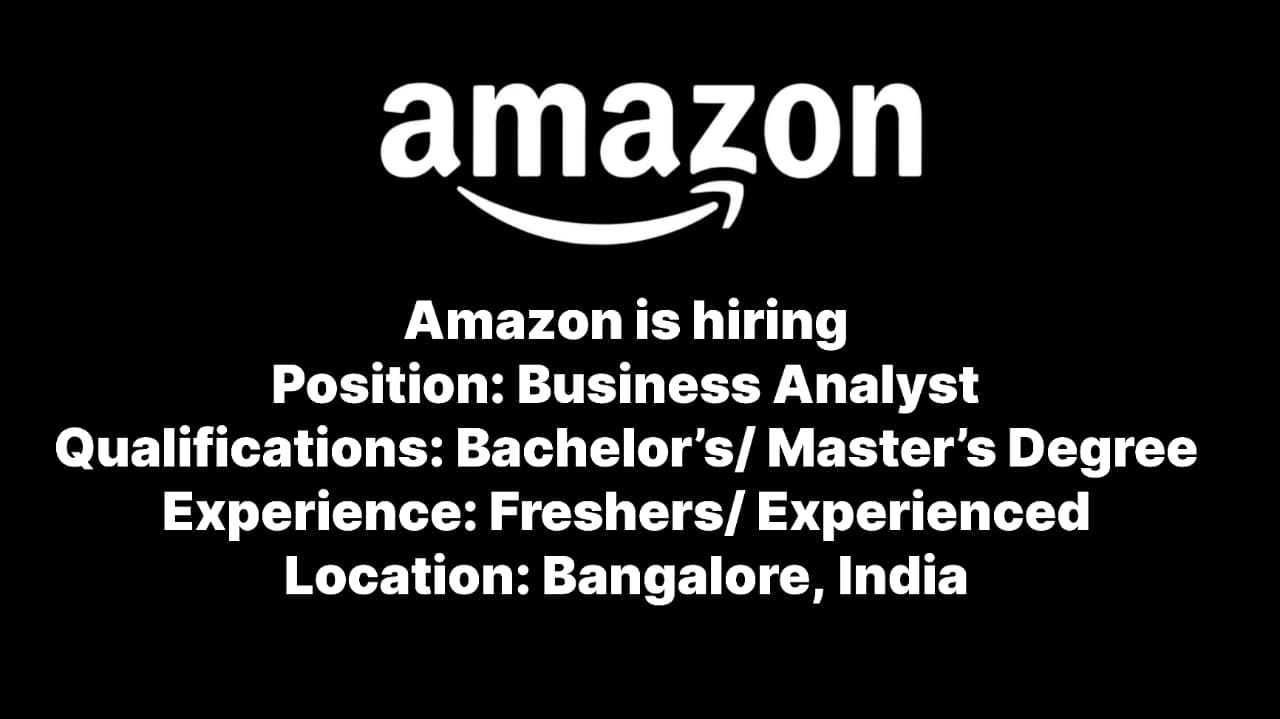 Amazon is Recruiting Business Analysts in Bangalore